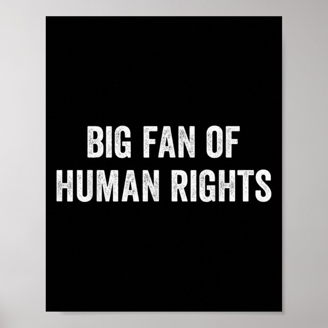 Big Fan Of Human Rights Protest  Poster (Front)