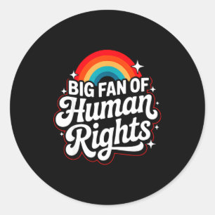 Big fan of human rights rainbow protest feminist classic round sticker