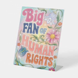 Big Fan of Human Rights Retro Floral Quote  Pedestal Sign