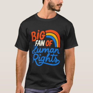 Big fan of human rights - retro rainbow Big fan of T-Shirt