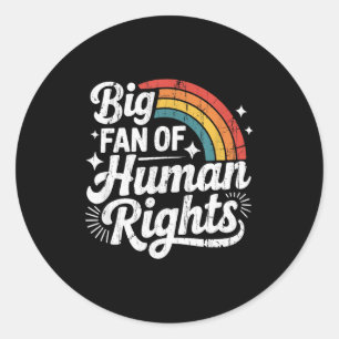 Big Fan Of Human Rights, Social Justice, Equality  Classic Round Sticker