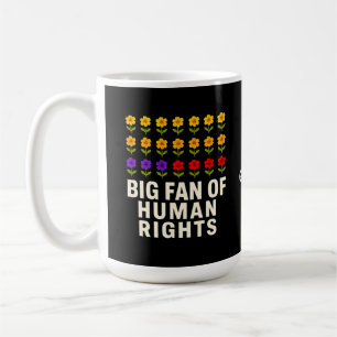 Big Fan of Human Rights Stand for Equality Justice Coffee Mug