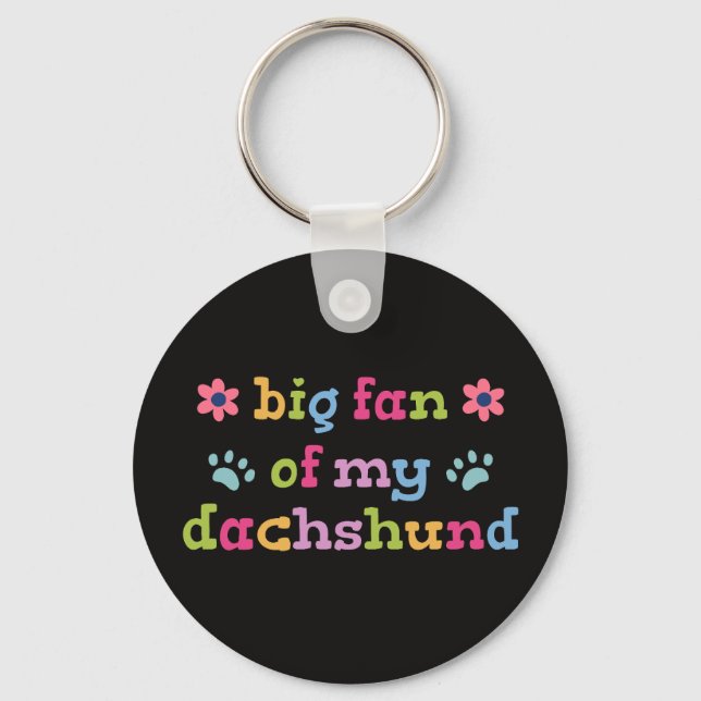 Big fan of my Dachshund Key Ring (Front)