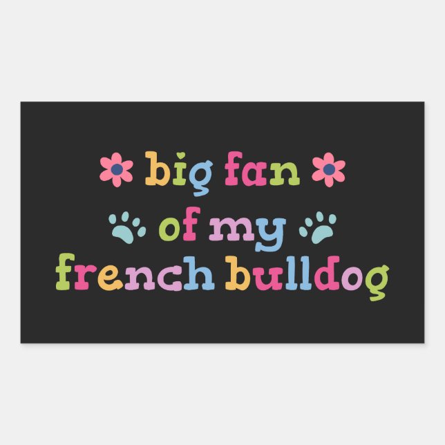 Big fan of my French Bulldog Rectangular Sticker (Front)
