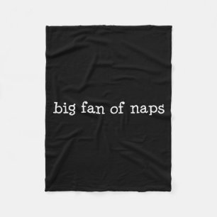 Big Fan Of Naps, Funny, Jokes, Sarcastic  Fleece Blanket