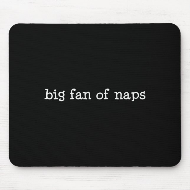 Big Fan Of Naps, Funny, Jokes, Sarcastic  Mouse Pad (Front)