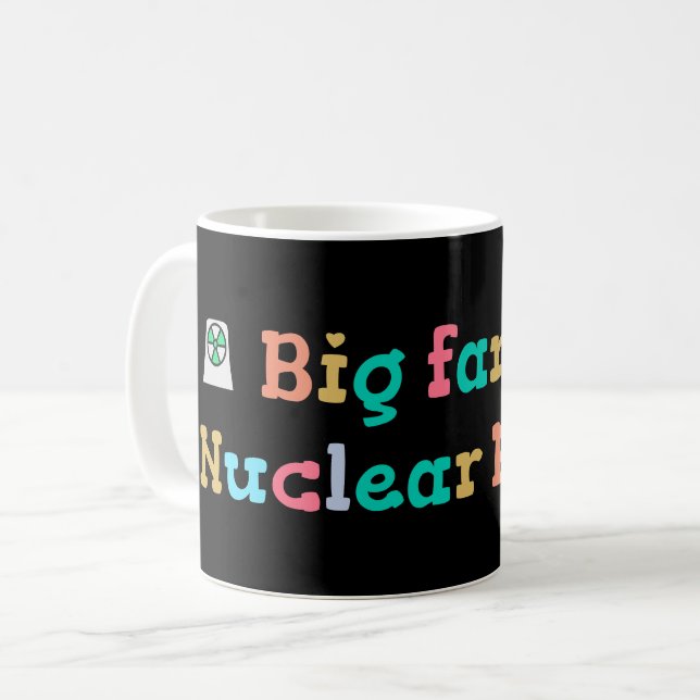 Big Fan of Nuclear Power Coffee Mug (Front Left)