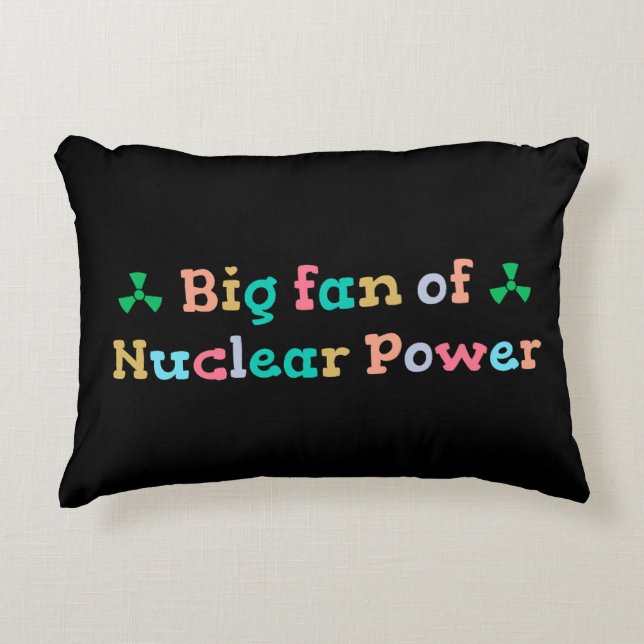 Big Fan of Nuclear Power Decorative Cushion (Front)