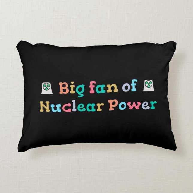 Big Fan of Nuclear Power Decorative Cushion (Front)