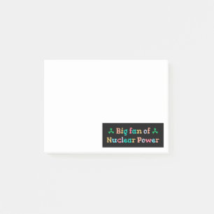 Big Fan of Nuclear Power Post-it Notes
