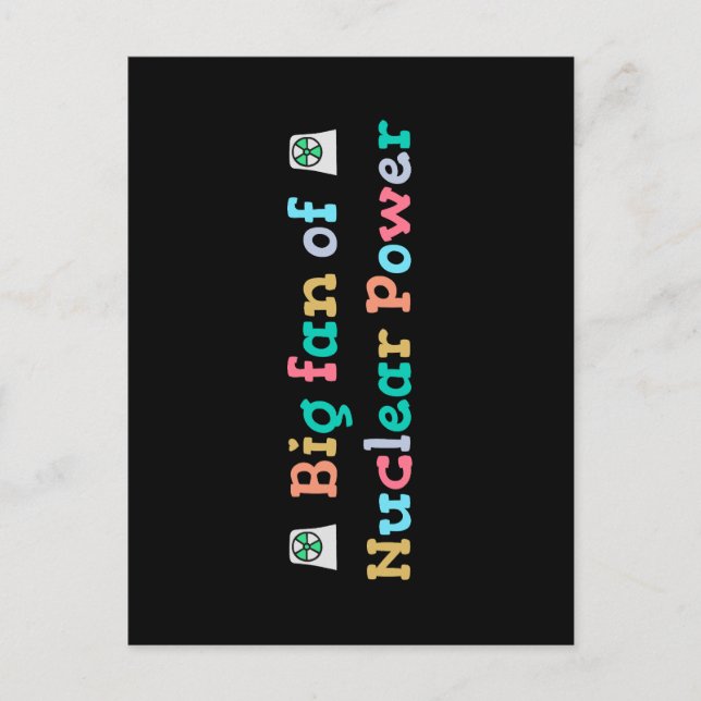 Big Fan of Nuclear Power Postcard (Front)
