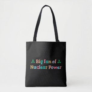 Big Fan of Nuclear Power Tote Bag