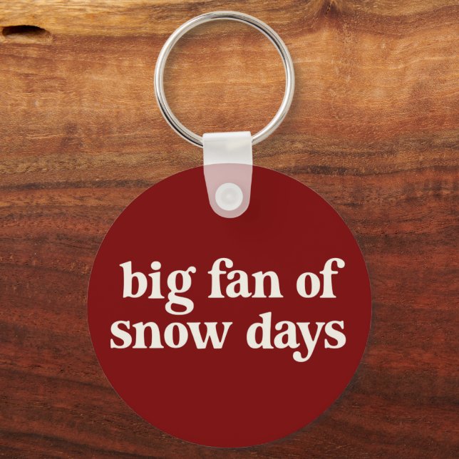 Big Fan of Snow Days Funny Winter Break Teachers  Key Ring (Front)