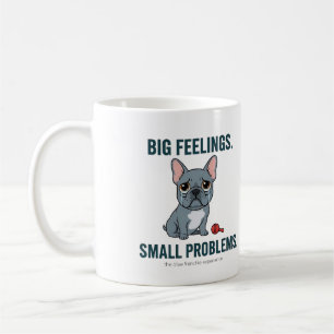 Big Feelings Small Problems Blue French Bulldog Coffee Mug