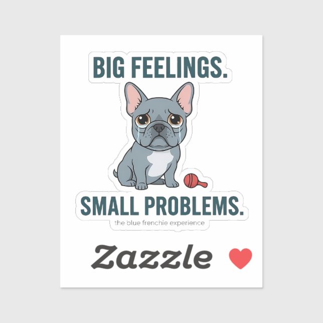Big Feelings Small Problems Blue French Bulldog Cu (Sheet)