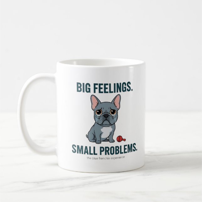 Big Feelings Small Problems Blue French Bulldog Cu Coffee Mug (Left)