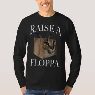 Big Floppa Caracal Cat Meme Raise A Floppa T-Shirt