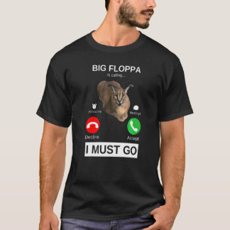 Big Floppa Is Calling Caracal Big Cat Meme  Cat Fl T-Shirt