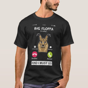 Big Floppa Is Calling Caracal Big Cat Meme Cat Fl T-Shirt