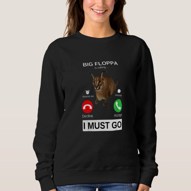 Big Floppa Is Calling  Caracal Big Cat Meme Sweatshirt (Front)