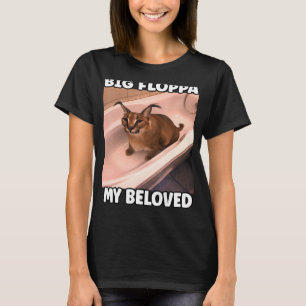 BIG FLOPPA My Beloved T-Shirt
