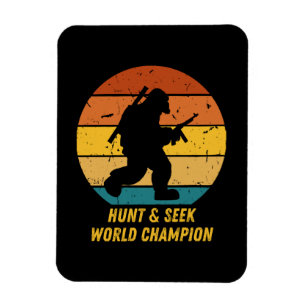 Big Foot Don't Want To Hide And Seek Anymore Now H Magnet