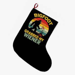 Big Foot Grabbed My Wiener Funny Sasquatch Large Christmas Stocking