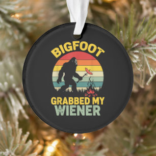 Big Foot Grabbed My Wiener Funny Sasquatch Ornament