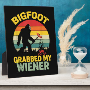 Big Foot Grabbed My Wiener Funny Sasquatch Plaque