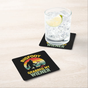 Big Foot Grabbed My Wiener Funny Sasquatch Square Paper Coaster