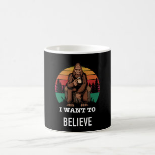 Big Foot - I Want To Believe - Funny Big Foot Coffee Mug