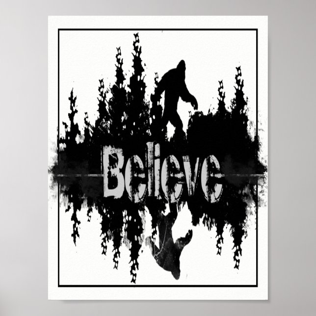 Big Foot, Sasquach, the Legend Believe quote Poster (Front)