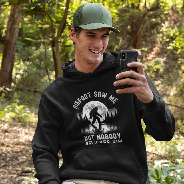Big Foot Saw me but nobody believes him Hoodie (Creator Uploaded)
