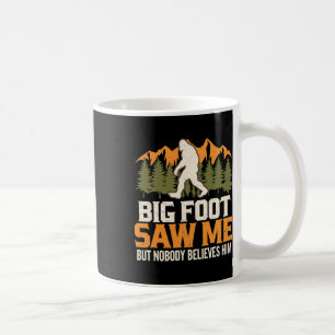 Big Foot Saw Me Sasquatch Outdoors Camping Adventu Coffee Mug