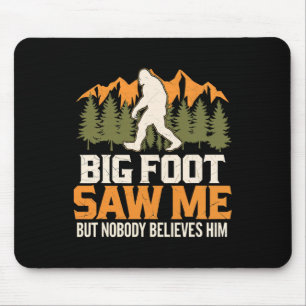 Big Foot Saw Me Sasquatch Outdoors Camping Adventu Mouse Pad