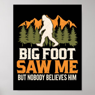 Big Foot Saw Me Sasquatch Outdoors Camping Adventu Poster