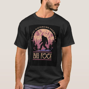 Big Foot Social Distancing Champion T-Shirt