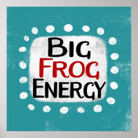 Big Frog Energy Poster Wall Art