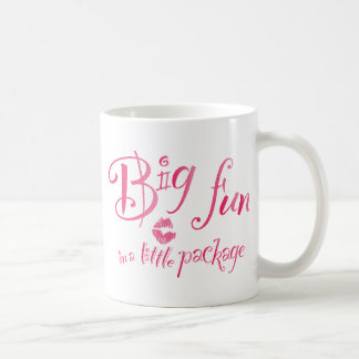 Big Fun in a Little Package Coffee Mug