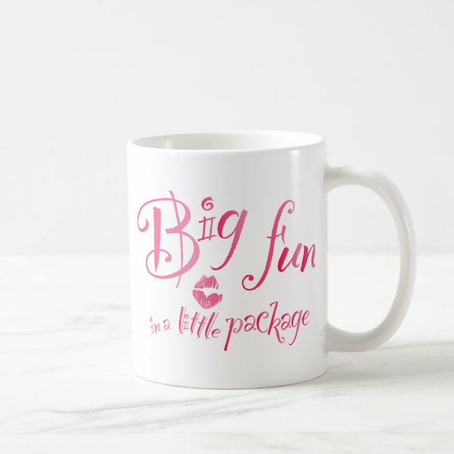 Big Fun in a Little Package Coffee Mug (Right)