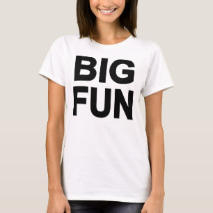 Big Fun T-Shirt