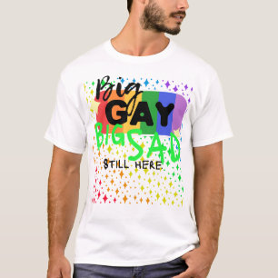 Big Gay. Big Sad. Still Here. Tee CTFOD x FKDPRS