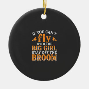 Big Girl Broom Halloween Witch Quote Ceramic Ornament