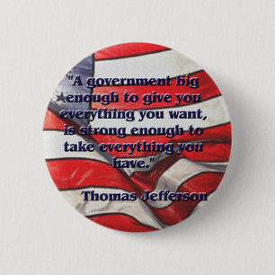 Big Government Quote by Jefferson 6 Cm Round Badge