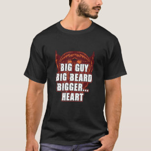 Big Guy Big Beard Bigger Heart  Daddy Humor Dad T-Shirt