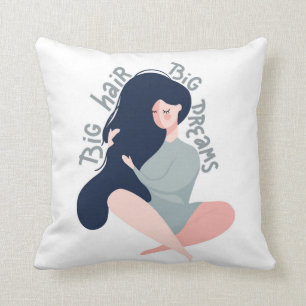 Big Hair Big Dreams Cushion