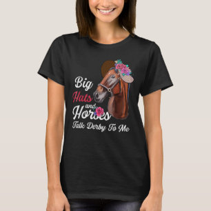 Big Hats And Horses Talk Derby To Me Happy Derby D T-Shirt