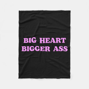 Big Heart Bigger Funny Sarcastic Humour Joke Quote Fleece Blanket