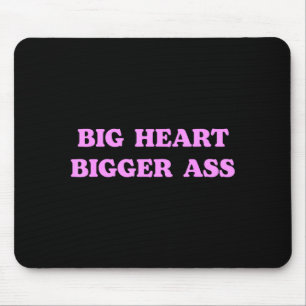 Big Heart Bigger Funny Sarcastic Humour Joke Quote Mouse Pad