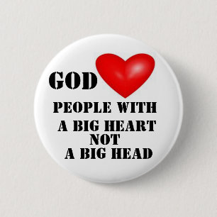 BIG HEART NOT BIG HEAD 6 CM ROUND BADGE